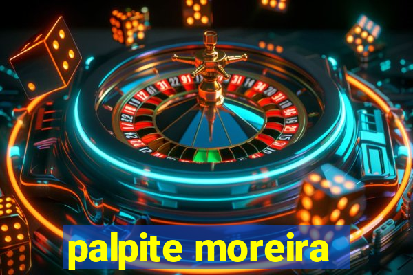 palpite moreira